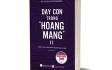 Tái bản 3.000 cuốn 'Dạy con trong 'hoang mang' II'