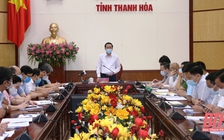 Chủ tịch tỉnh Thanh Hóa: Quyết liệt chống dịch nhưng không được mất bình tĩnh