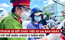 Nhiều tỉnh, thành phía nam sẽ tiếp tục giãn cách xã hội: Thực hiện nghiêm 'chặt ngoài, chặt trong'