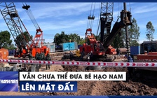 Đến trưa 5.1, vẫn chưa thể đưa bé Hạo Nam lên mặt đất