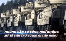 Xem nhanh: Ngày 318 chiến dịch, Nga kết thúc ngừng bắn, tiếp tục tấn công, Mỹ còn vũ khí mạnh nào để bơm cho Ukraine?