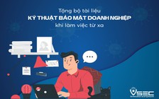 Kỹ thuật bảo mật doanh nghiệp khi làm việc từ xa