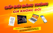 FPT Telecom nâng gấp đôi dung lượng băng thông miễn phí cho người dùng