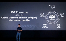 FPT trình làng giải pháp camera an ninh đa nền tảng