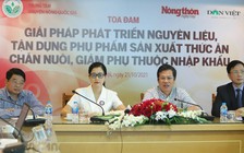 Tái cơ cấu ngành thức ăn chăn nuôi: Chủ động nguyên liệu, giảm lệ thuộc nhập khẩu