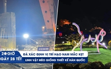 Xem nhanh 20H ngày 28 tết: Nỗ lực đưa Hạo Nam về nhà trước tết | Linh vật mèo ở Đà Nẵng bị tháo dỡ