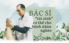 Bác sĩ 'tái sinh' cơ thể cho bệnh nhân nghèo