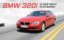 BMW 320i: ‘Ly café’ đậm vị từ xứ Bavaria