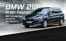 BMW 218i Gran Tourer: MPV 7 chỗ sang trọng, linh hoạt cho cuộc sống phố thị