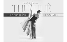 Nghệ sĩ ballet Thu Huệ Thiên nga trắng, thiên nga đen