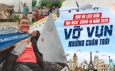 HDV du lịch giữa “đại dịch” Covid-19 năm 2020: Vỡ vụn những chân trời