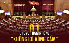 Chống tham nhũng “Không có vùng cấm”