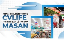 Khám phá bên trong CVLife mô hình bán lẻ mới của Masan