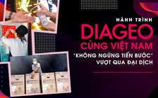 Hành trình Diageo cùng Việt Nam “Không ngừng tiến bước” vượt qua đại dịch