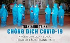 Trên hành trình chống dịch Covid-19: Không chủ quan lơ là, không lo lắng, hoang mang