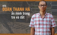 KTS Đoàn Thanh Hà: Ẩn mình trong tre và đất