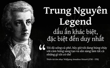 Trung Nguyên Legend & dấu ấn khác biệt, đặc biệt đến duy nhất