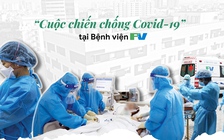 Cuộc chiến chống Covid-19 tại Bệnh viện FV