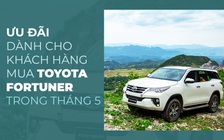 Ưu đãi dành cho khách hàng mua Toyota Fortuner trong tháng 5