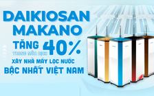 Daikiosan, Makano tăng 40% trong mùa dịch, xây nhà máy lọc nước lớn bậc nhất Việt Nam