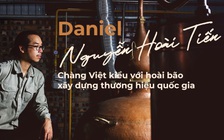 Daniel Nguyễn Hoài Tiến Chàng Việt kiều với hoài bão xây dựng thương hiệu quốc gia