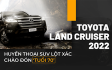 Toyota Land Cruiser 2022: Huyền thoại SUV lột xác chào đón ‘tuổi 70’