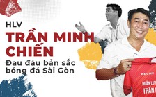HLV Trần Minh Chiến: Đau đáu bản sắc bóng đá Sài Gòn