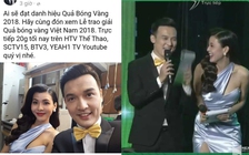 MC 'Quả bóng vàng 2018' bị 'ném đá' dữ dội