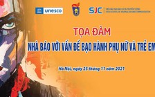 Báo chí đóng vai trò quan trọng trong xóa bỏ bạo lực ở phụ nữ, trẻ em