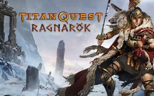 Huyền thoại Titan Quest ra mắt bản mở rộng sau 10 năm