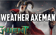 Gwent: Hướng dẫn deck Weather Axeman cùng AdamNadrac