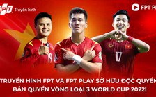 FPT độc quyền bản quyền phát sóng vòng loại thứ 3 World Cup 2022 khu vực châu Á