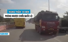 Dân mạng phẫn nộ xe ben ngang nhiên phóng ngược chiều, suýt đối đầu xe khách