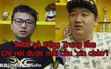 Snake eSports: 'Hiện tại SofM chỉ biết nói xin chào bằng tiếng Trung'