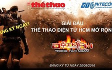 Đột Kích: Giải đấu Thể thao điện tử Thành phố Hồ Chí Minh 2016 chuẩn bị khởi tranh