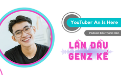 LẦN ĐẦU GENZ KỂ | Lần đầu biết yêu bản thân - YouTuber An Is Here