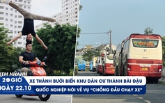 Xem nhanh 20h ngày 22.10: Xáo trộn vì xe Thành Bưởi | Công an vào cuộc vụ Quốc Cơ - Quốc Nghiệp