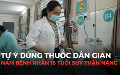 Cảnh báo suy thận nặng do tự ý dùng các bài thuốc dân gian