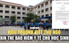 Hiệu trưởng viết thư ngỏ xin thẻ bảo hiểm y tế cho học sinh nghèo, phụ huynh, nhà hảo tâm hết mình ủng hộ