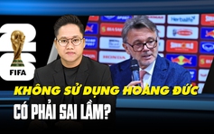 HLV Philippe Troussier và những quyết định nuối tiếc: Cho Hoàng Đức dự bị có sai lầm?