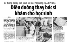 Bất thường khám sức khỏe học đường ở Q.6 (TP.HCM): Nghiêm túc chấn chỉnh những thiếu sót