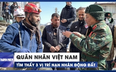 Bộ đội Việt Nam tìm thấy 3 vị trí nạn nhân động đất ở Thổ Nhĩ Kỳ