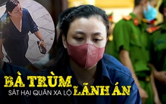 Bà trùm từng giảm 50kg lãnh án vì sát hại Quân ‘xa lộ’