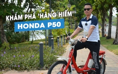 Honda P50 - 'Xe cổ nổ máy' tại Việt Nam