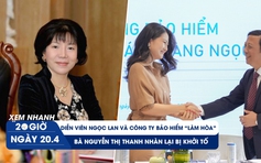 Xem nhanh 20h ngày 20.4: Ngọc Lan và công ty bảo hiểm ‘bắt tay’ làm hòa | Bà trùm AIC lại bị khởi tố