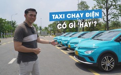 Trải nghiệm taxi xanh: Xe công nghệ chạy bằng điện có gì hay?