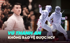 Vuột HCV SEA Games nội dung sở trường, kiếm thủ Vũ Thành An đặt câu hỏi về trọng tài