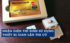 Hai cách nhận diện thí sinh mang thiết bị gian lận vào phòng thi