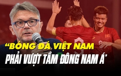 HLV Troussier: 'Việt Nam vô địch Đông Nam Á nhiều rồi nên cần vượt tầm hơn nữa'