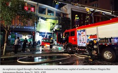 Nổ bình gas, 31 người thiệt mạng tại nhà hàng nướng Trung Quốc